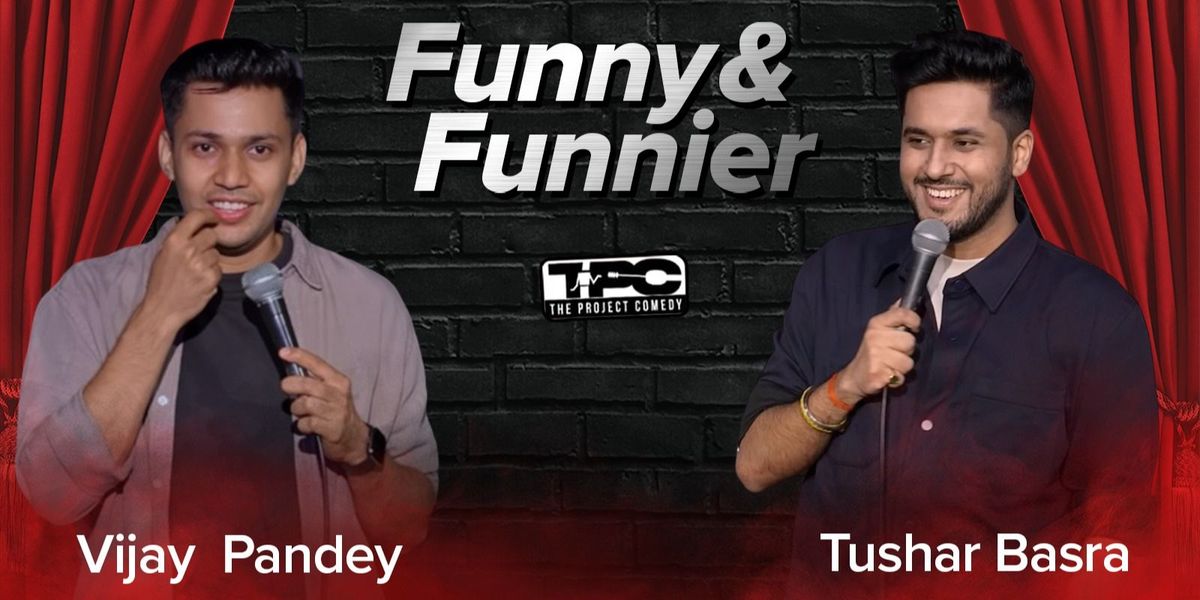 Funny and Funnier : Vijay Pandey and Tushar Basra