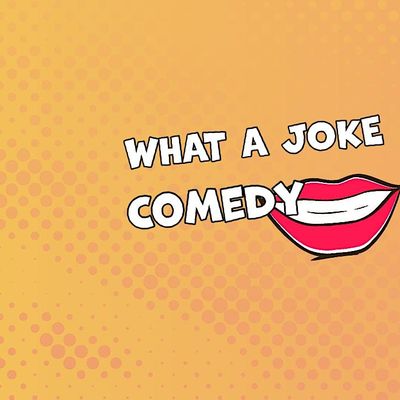 WHAT A JOKE Comedy