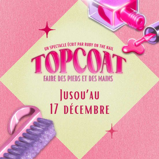 TOPCOAT : un spectacle \u00e9crit par Ruby On The Nail