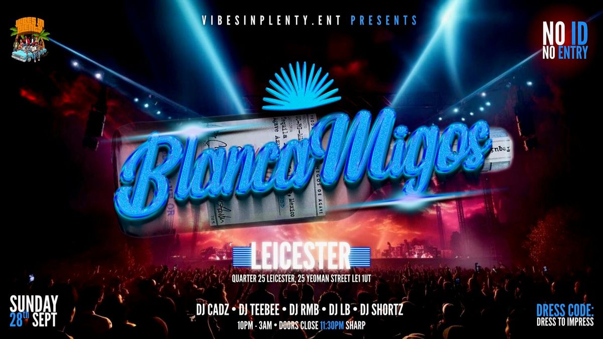BLANCAMIGOS - LEICESTER'S HOTTEST FRESHERS EVENT FT DEEORSLIM, TIMDUZIT & ZINOSIKA