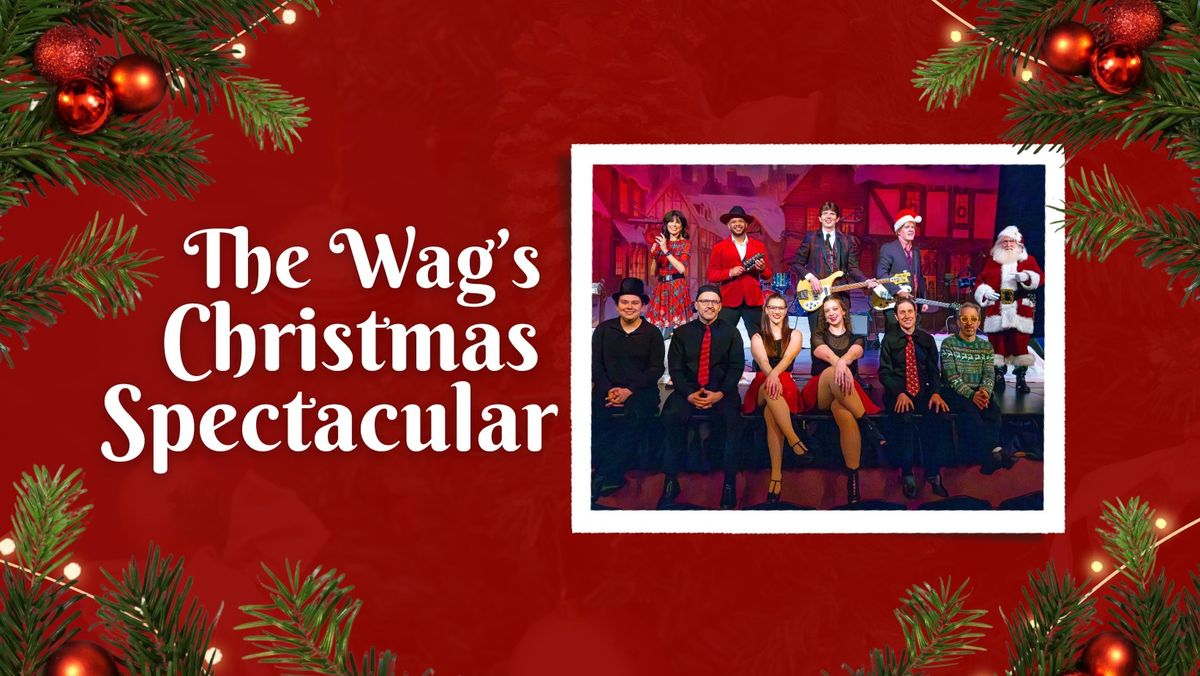 The Wag's Christmas Spectacular