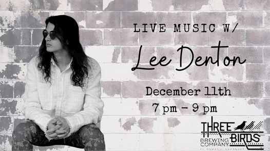 Live Music with Lee Denton @ Three Birds Brewing Co.