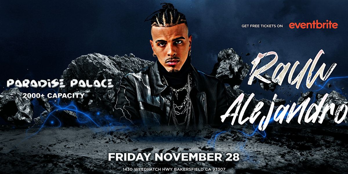 RAUW ALEJANDRO NIGHT @ PARADISE PALACE BAKERSFIELD 18+ THANKSGIVING WEEKEND