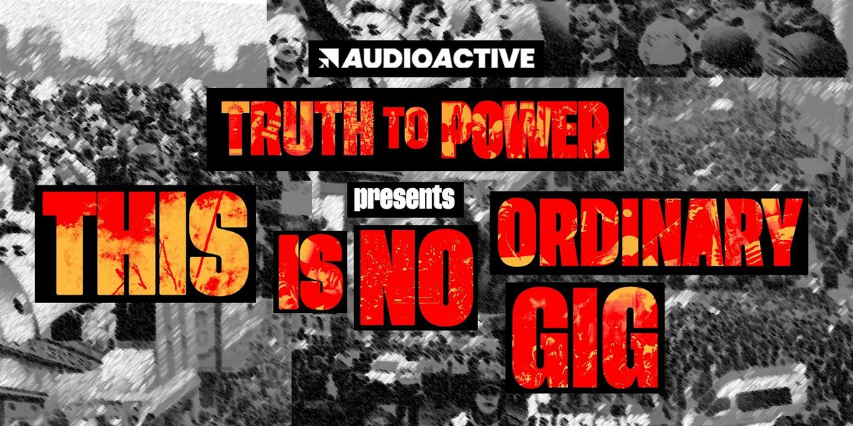Truth to Power LIVE in Worthing: This is no ordinary gig!