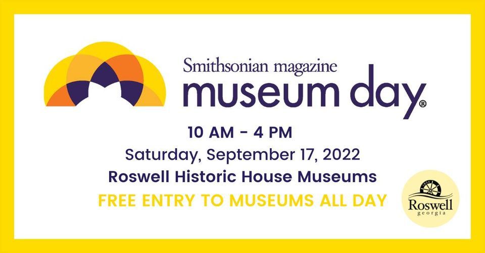 Smithsonian Magazine Museum Day at Roswell Historic Homes | Bulloch ...