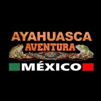 Ayahuasca Aventura M\u00e9xico