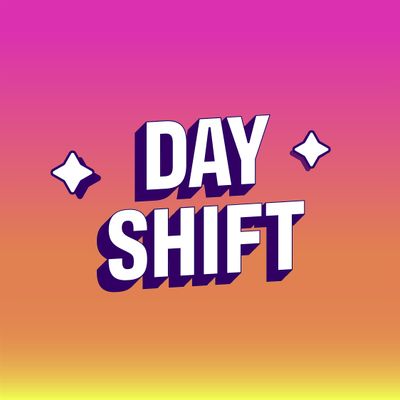 Day Shift