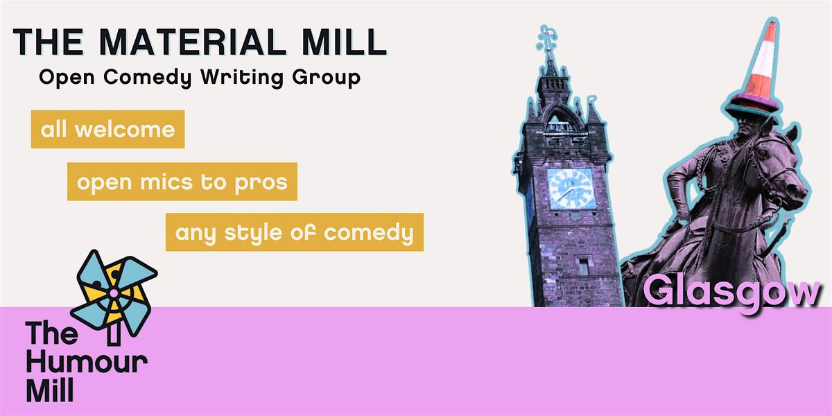 The Material Mill - Open Comedy Writing Group