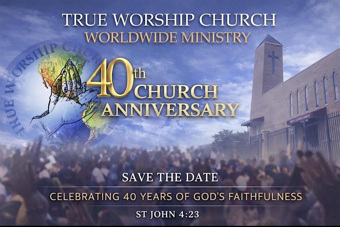 True Worship Church 40th Anniversary Celebration