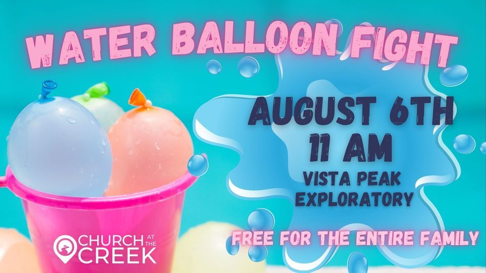 Water Balloon Fight Vista Peak P8 Exploratory, Aurora, CO August 6
