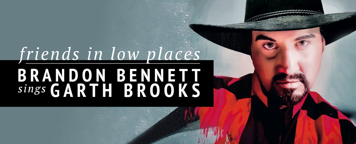 Friends in Low Places - Brandon Bennett Sings Garth Brooks at Bayou Theater