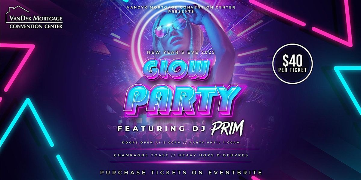 New Year's Eve Glow Party 2025 - Vandyk Mortgage Convention Center
