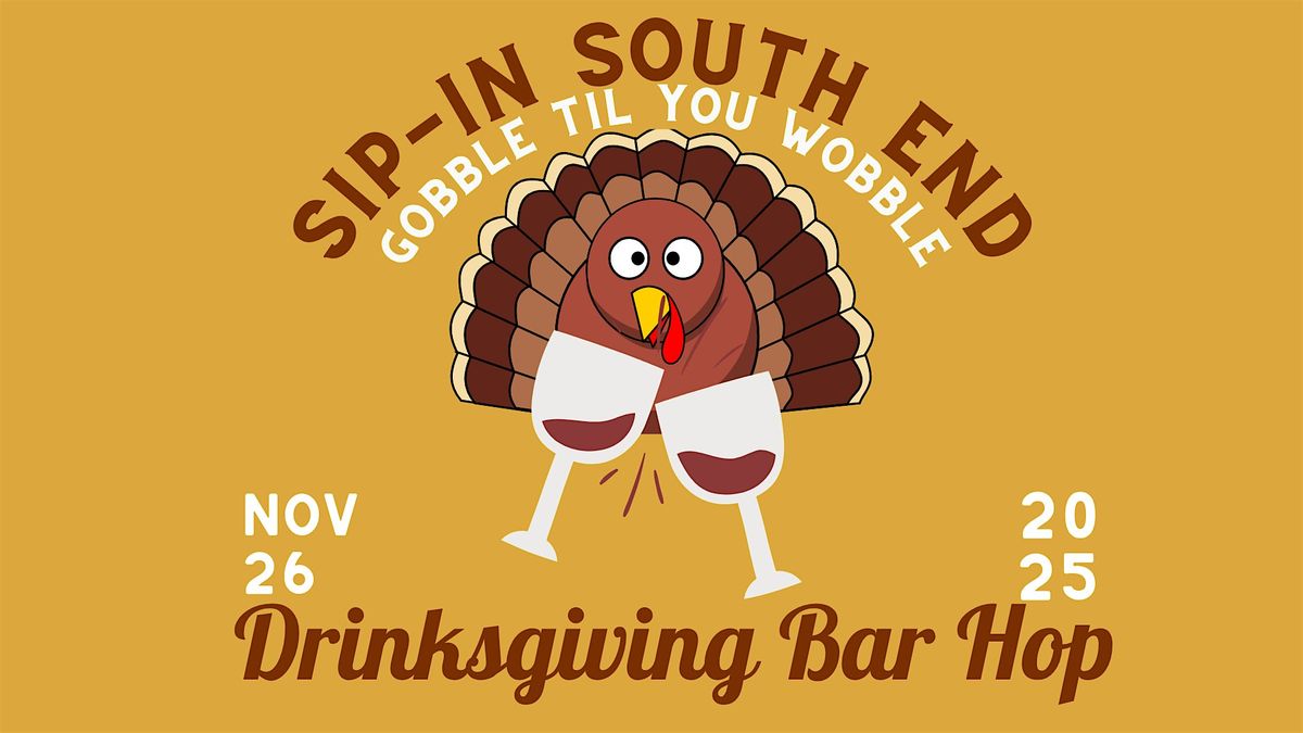 Sip in South End: Gobble til You Wobble