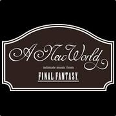 A New World: intimate music from Final Fantasy