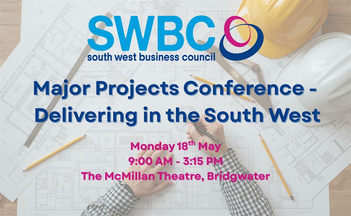 Major Projects Conference - Delivering in the South West