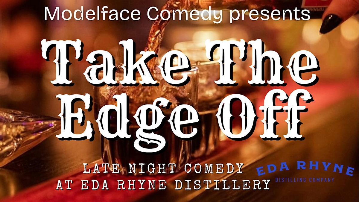 Take The Edge Off, Late Night Comedy