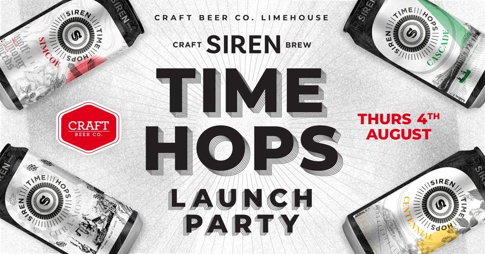 Siren Time Hops London Launch The Craft Beer Co. Limehouse, London, EN August 4 to August 5