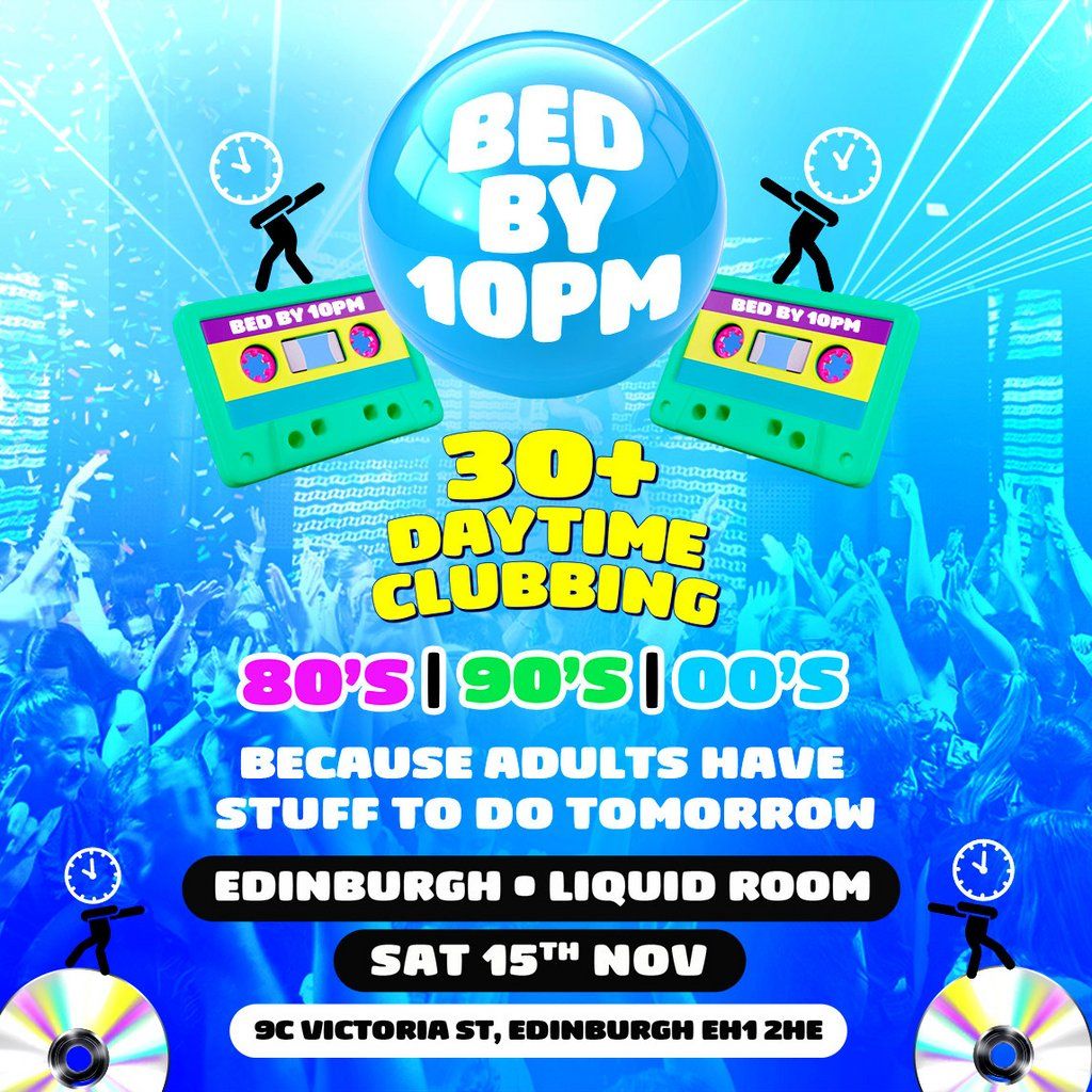 Bed By 10pm Is Coming To Edinburgh!