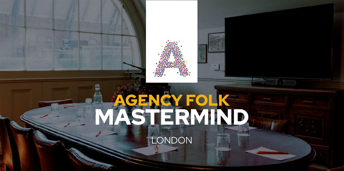 Mastermind Lunch for 50+ person agencies - Agency Folk (14th May)