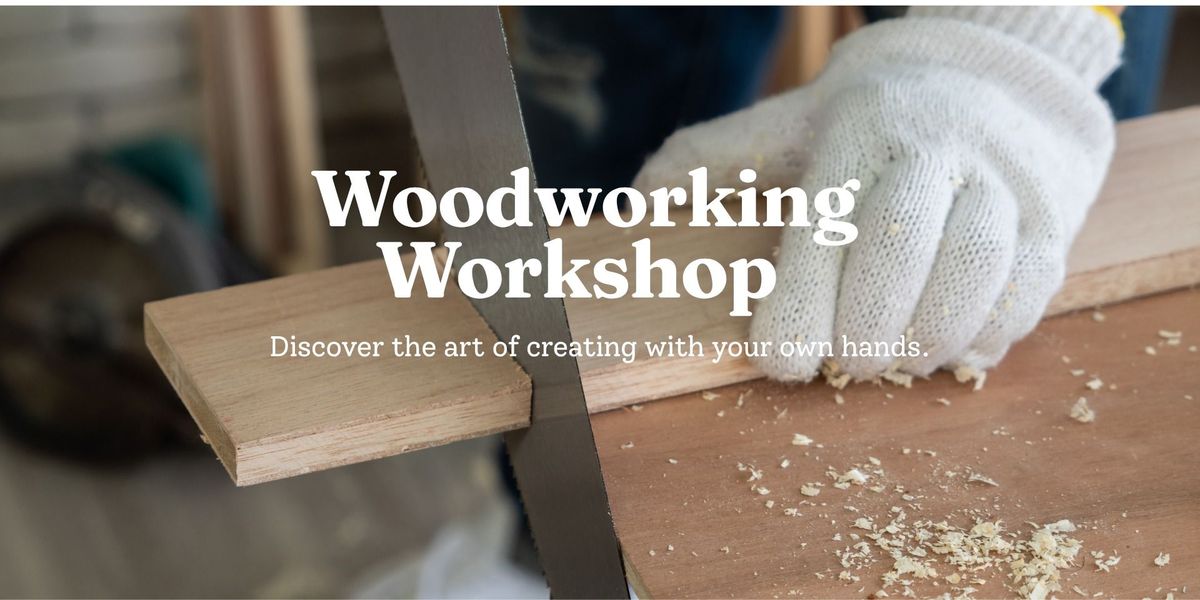 Wood Working Workshop - DIY product from scratch