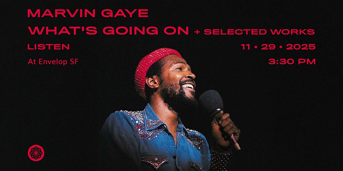 Marvin Gaye - What's Going On + Selected Works : LISTEN | Envelop SF (3:30)