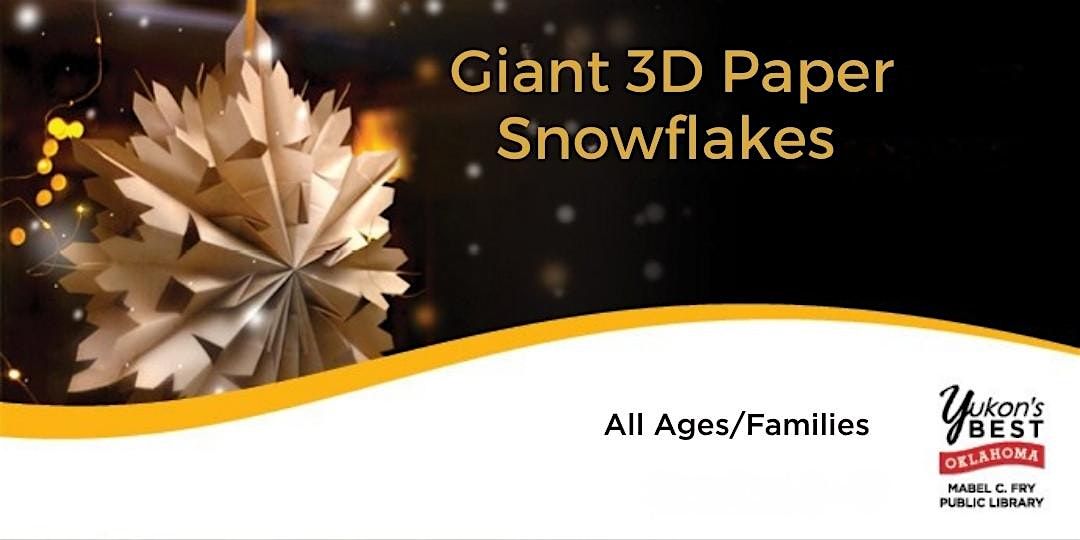 Giant 3D Paper Snowflakes (All Ages\/Families)