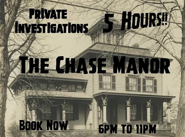 Private 5 Hour Investigation - The Chase Manor