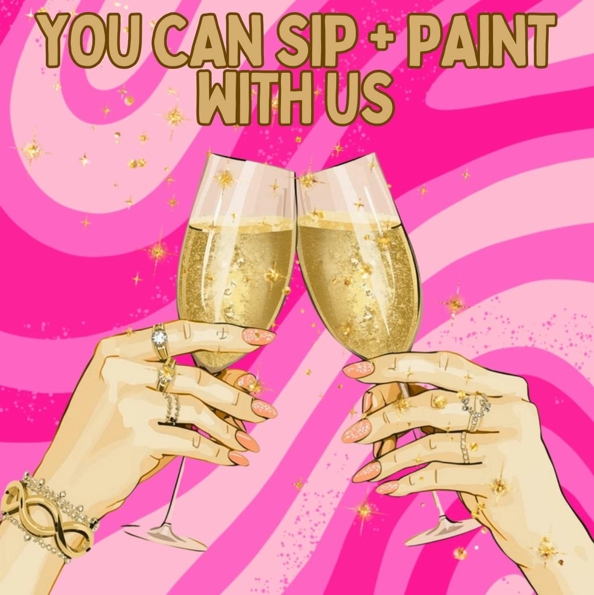 You Can Sip + Paint With Us