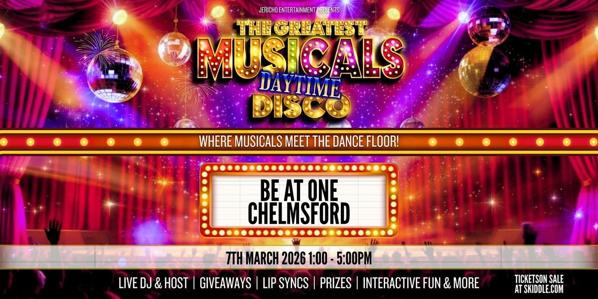 The Greatest MUSICALS Daytime Disco - Chelmsford