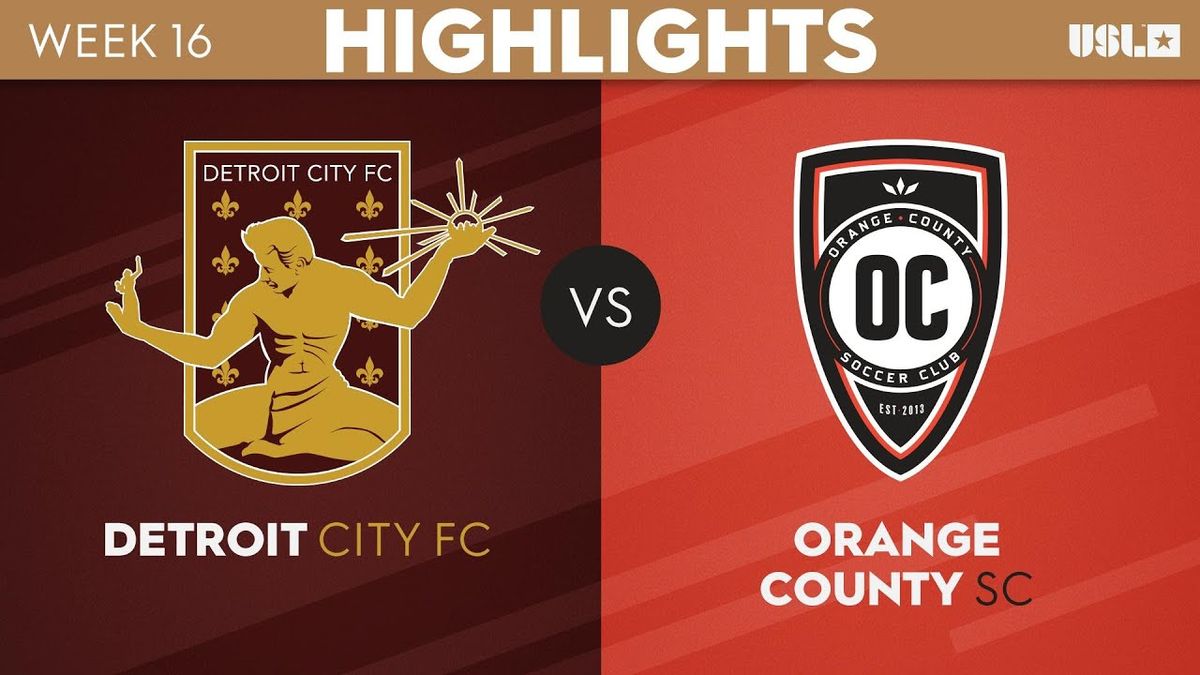 Detroit City FC vs. Orange County SC