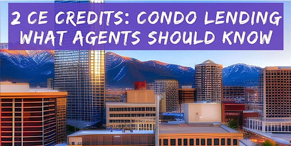 2 Credit CE Class: Condo Lending Insights for Agents