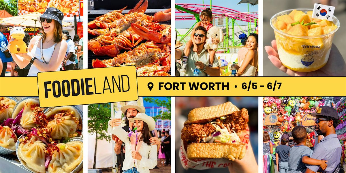 FoodieLand Food Festival - Fort Worth | June 5-7, 2026