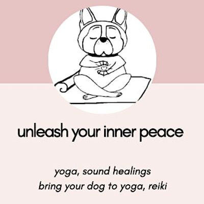 Unleash Your Inner Peace - Yoga + Dog Yoga + Reiki