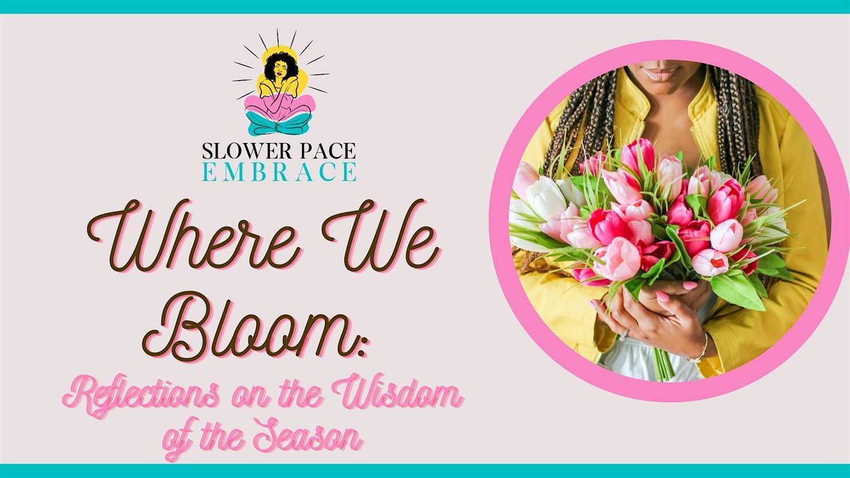 Blooming Softly: A Season of Blooming and Becoming
