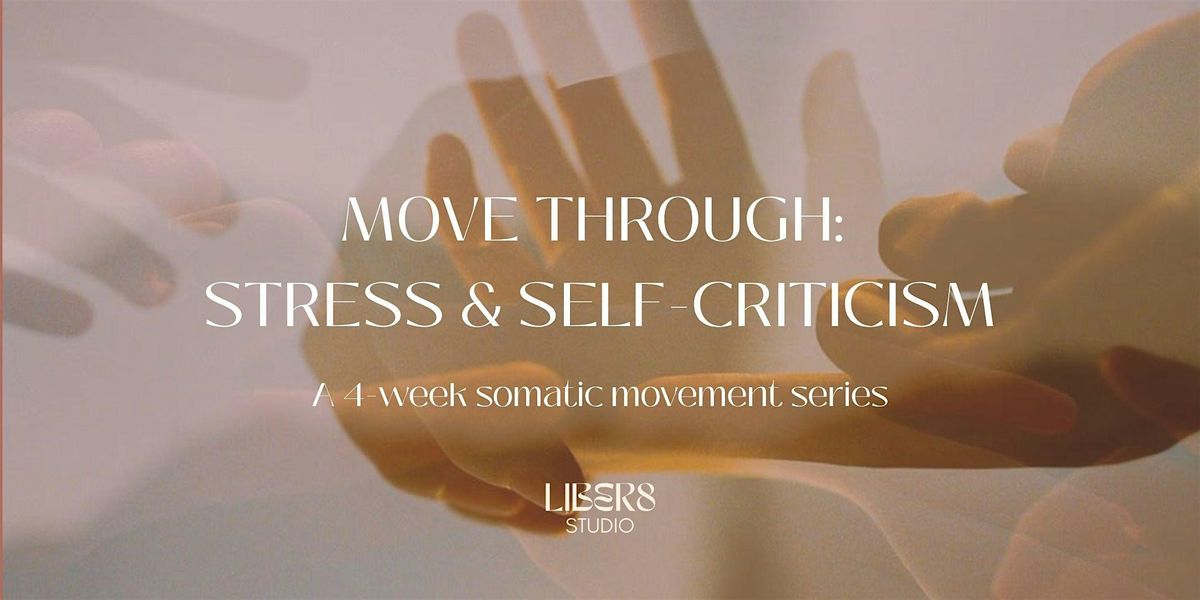 Move Through: Stress & Self-Criticism