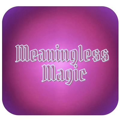 Meaningless Magic