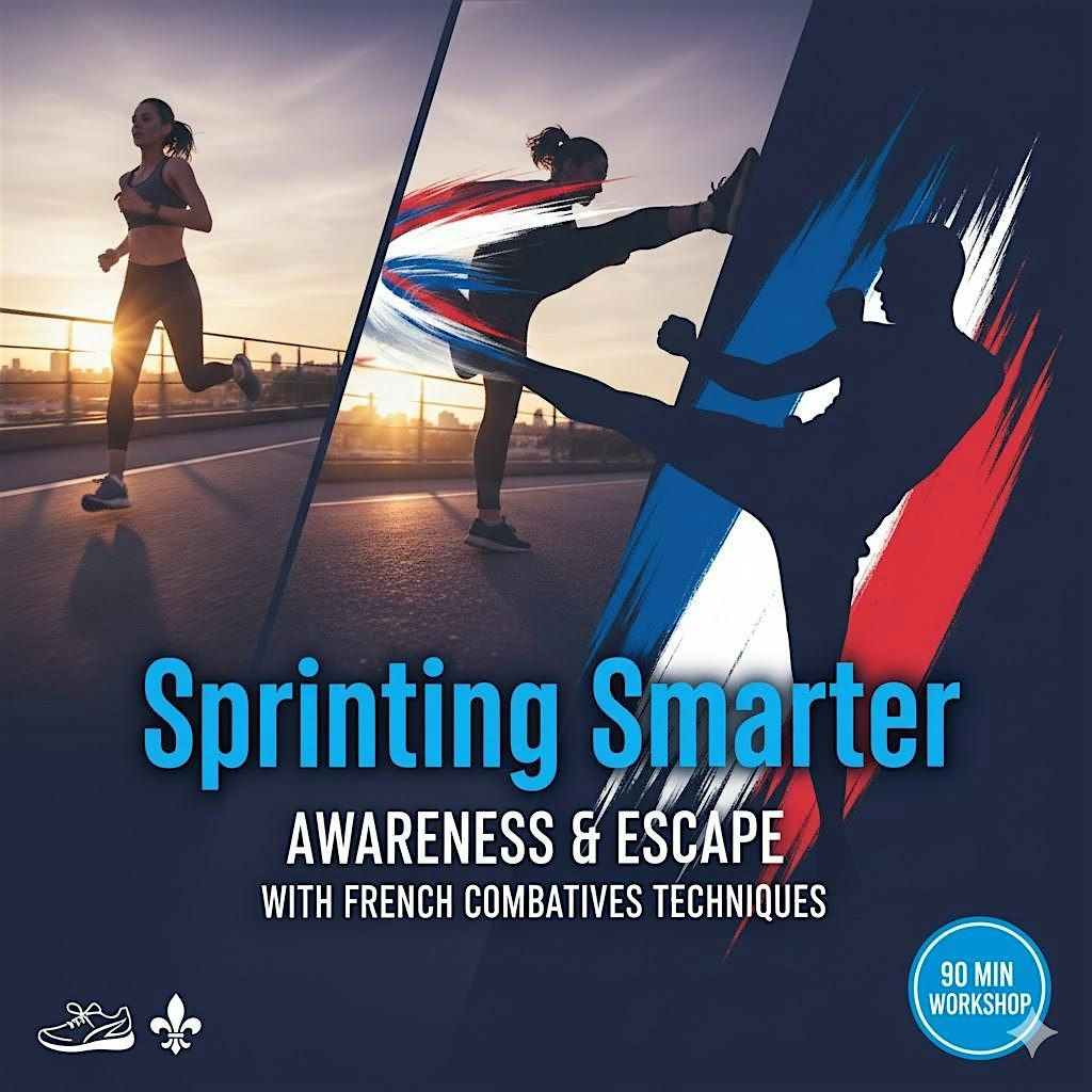Sprinting Smarter ,Awareness & Escape with French Combatives Techniques