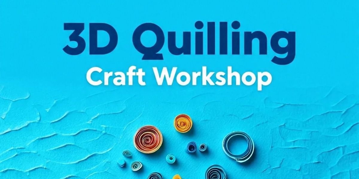 3D QUILLING CRAFT WORKSHOP