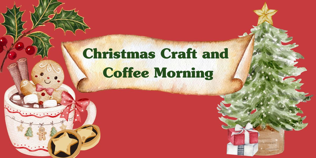 Christmas Craft & Coffee Morning