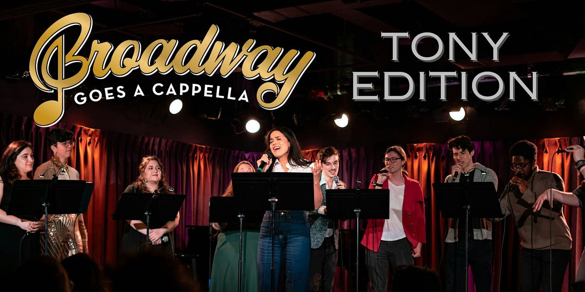 Broadway Goes A Cappella Tony Edition