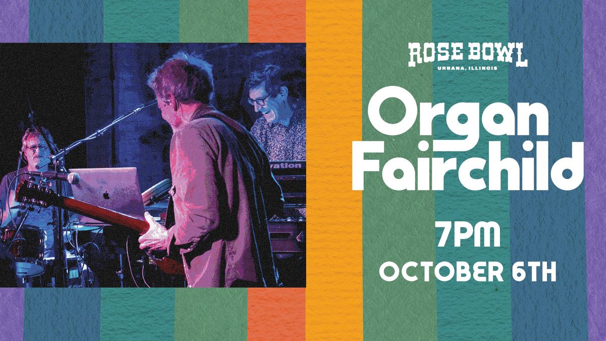 Organ Fairchild live at the Rose Bowl Tavern (All Ages!) Rose Bowl