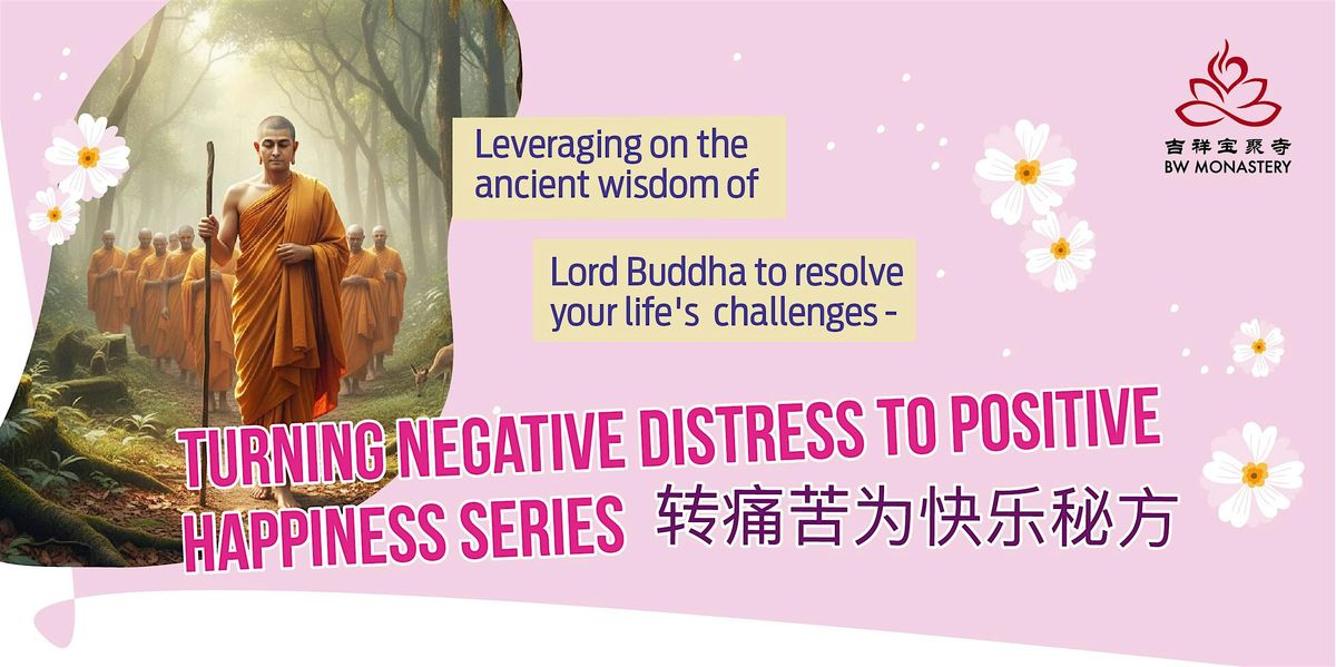 TURNING NEGATIVE DISTRESS TO POSITIVE HAPPINESS SERIES \u8f6c\u75db\u82e6\u4e3a\u5feb\u4e50\u79d8\u65b9