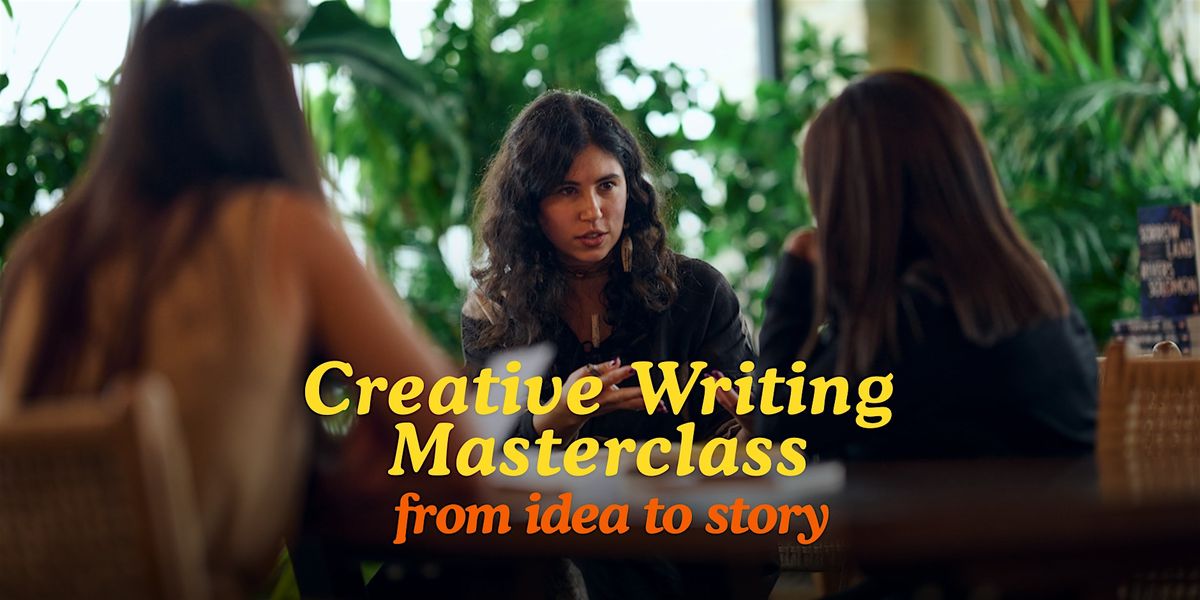 Creative Writing Masterclass - from idea to story