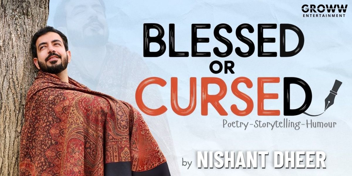 Blessed or Cursed ft. Nishant Dheer