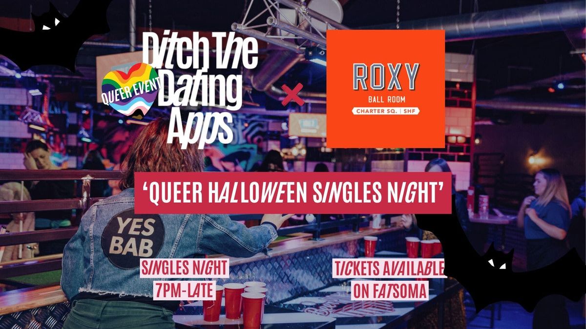 Queer Halloween Singles Night \ud83d\udc98\ud83c\udff3\ufe0f\u200d\ud83c\udf08\ud83c\udff3\ufe0f\u200d\u26a7\ufe0f Ditch The Dating Apps x Roxy Ballroom Sheffield