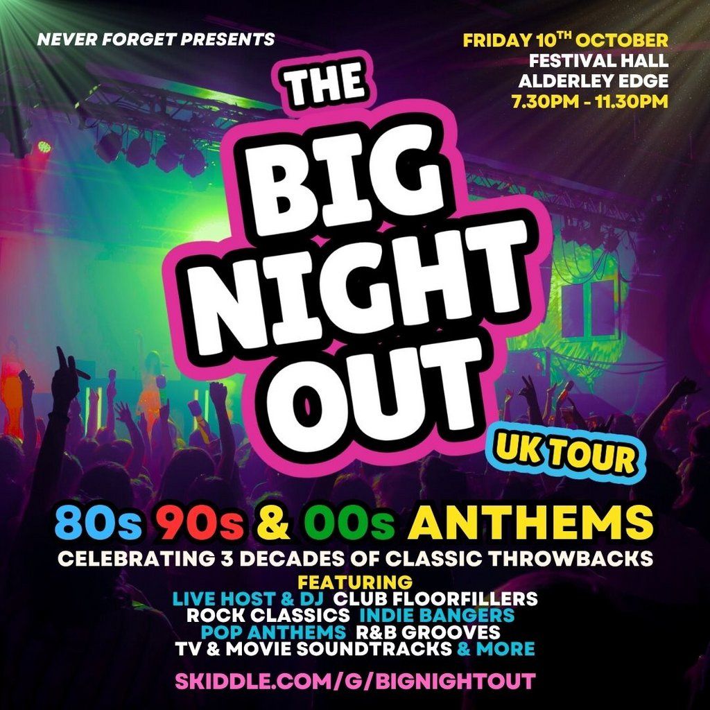 The BIG NIGHT OUT - 80s, 90s & 00s Alderley Edge, Festival Hall