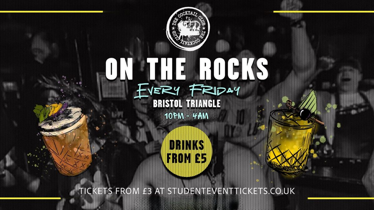 On the Rocks @ The Cocktail Club Bristol Triangle - 15TH AUGUST \/\/ \u00a36 COCKTAILS!