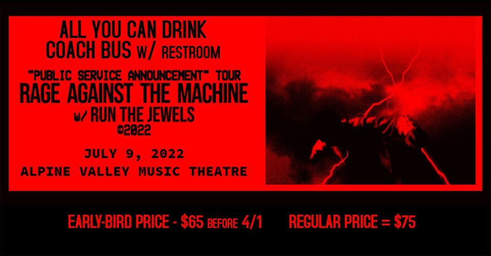 Rage Against the Machine & Run the Jewels - All you can drink Party Bus to Alpine Valley