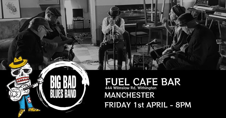 Big Bad Blues Band ~ Fuel Cafe Bar, Manchester