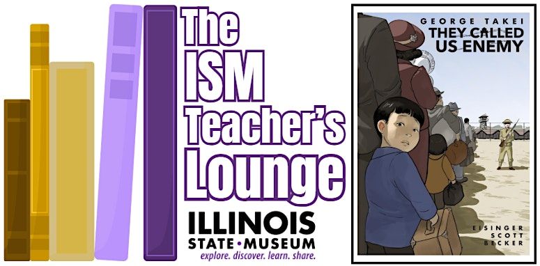 ISM Teacher\u2019s Lounge presents: They Called Us Enemy by George Takei - Zoom